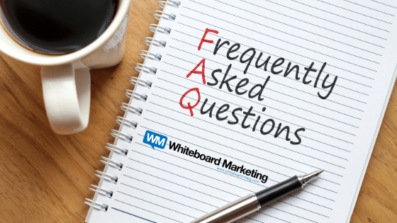 Whiteboard Marketing Frequently Asked Questions
