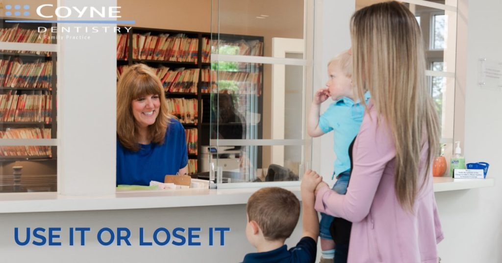 Use it or Lose it Campaign - Coyne Dentistry