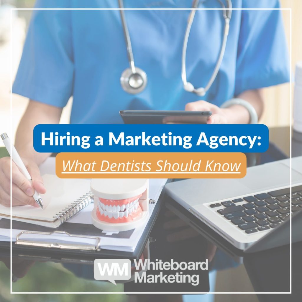 Hiring a Marketing Agency: What Dentists Should Know